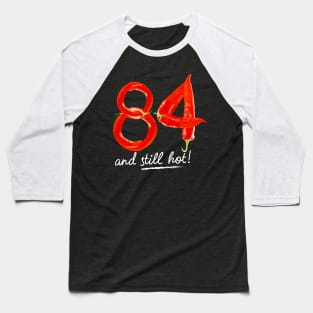 84th Birthday Gifts - 84 Years and still Hot Baseball T-Shirt